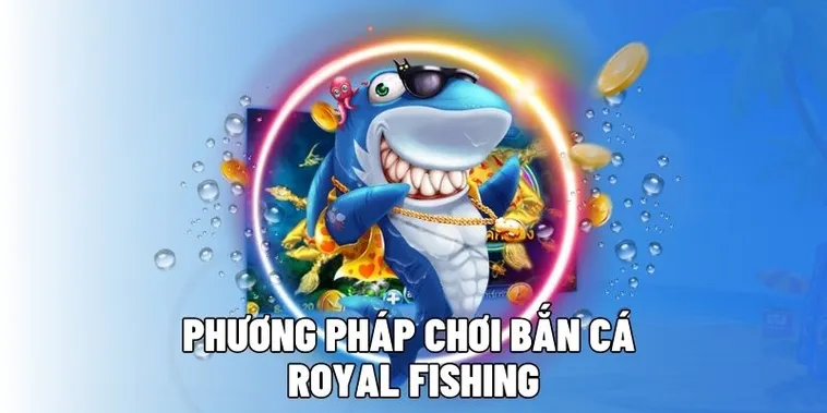 Bí Quyết Chơi Bắn Cá Royal Fishing GO88 Săn Thưởng Siêu Đỉnh